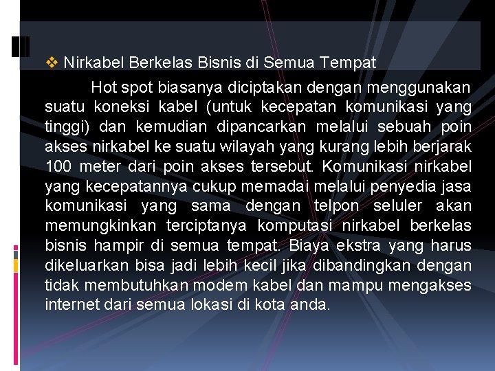 v Nirkabel Berkelas Bisnis di Semua Tempat Hot spot biasanya diciptakan dengan menggunakan suatu