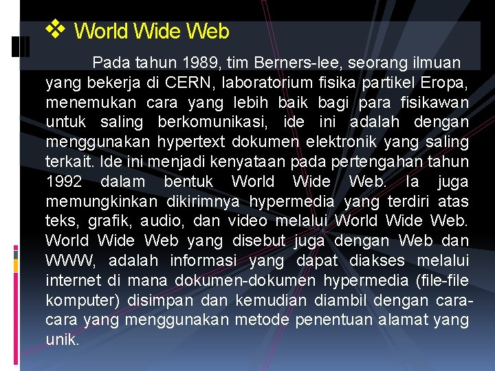 v World Wide Web Pada tahun 1989, tim Berners-lee, seorang ilmuan yang bekerja di