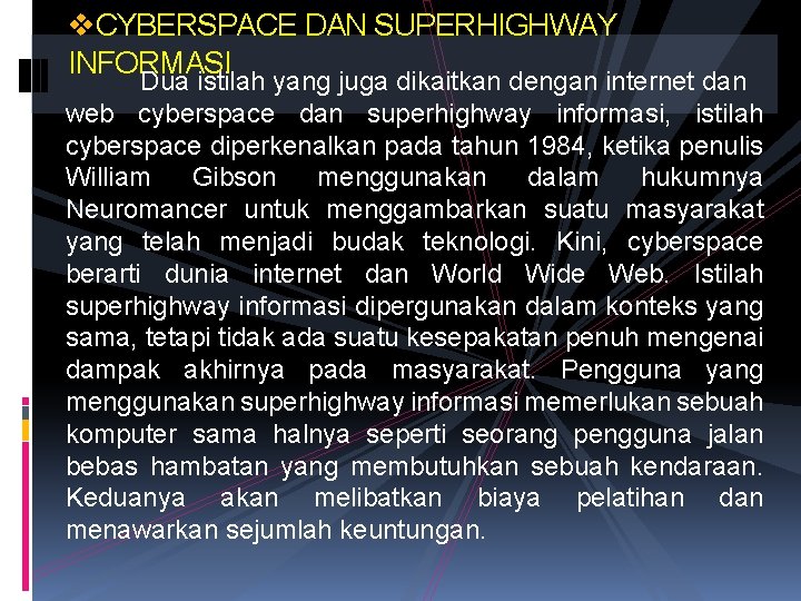 v. CYBERSPACE DAN SUPERHIGHWAY INFORMASI Dua istilah yang juga dikaitkan dengan internet dan web