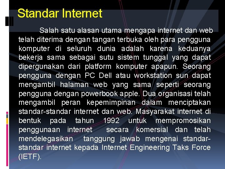 Standar Internet Salah satu alasan utama mengapa internet dan web telah diterima dengan tangan