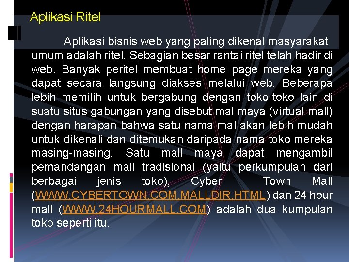 Aplikasi Ritel Aplikasi bisnis web yang paling dikenal masyarakat umum adalah ritel. Sebagian besar