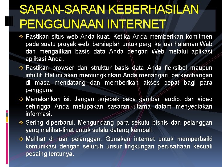 SARAN-SARAN KEBERHASILAN PENGGUNAAN INTERNET v Pastikan situs web Anda kuat. Ketika Anda memberikan komitmen