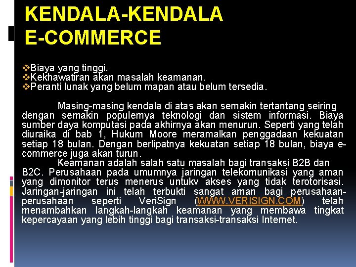 KENDALA-KENDALA E-COMMERCE v. Biaya yang tinggi. v. Kekhawatiran akan masalah keamanan. v. Peranti lunak