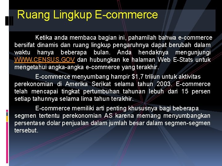 Ruang Lingkup E-commerce Ketika anda membaca bagian ini, pahamilah bahwa e-commerce bersifat dinamis dan