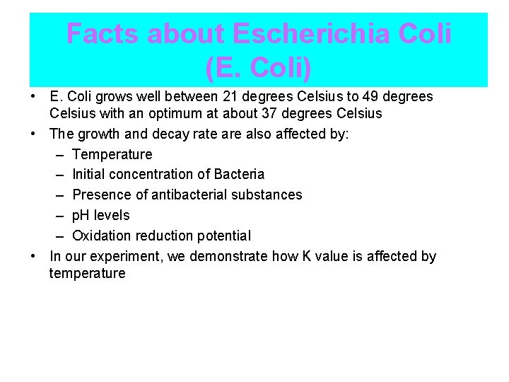 Facts about Escherichia Coli (E. Coli) • E. Coli grows well between 21 degrees