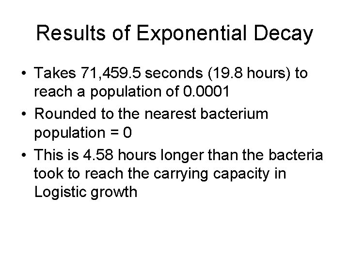 Results of Exponential Decay • Takes 71, 459. 5 seconds (19. 8 hours) to