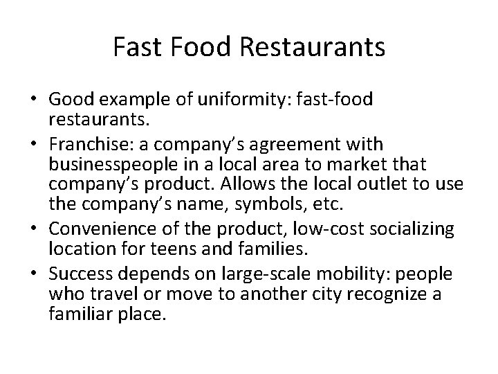 Fast Food Restaurants • Good example of uniformity: fast-food restaurants. • Franchise: a company’s