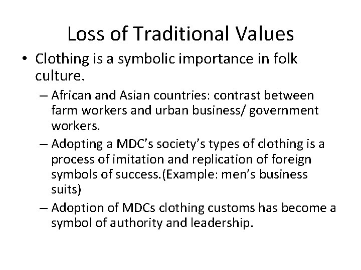 Loss of Traditional Values • Clothing is a symbolic importance in folk culture. –