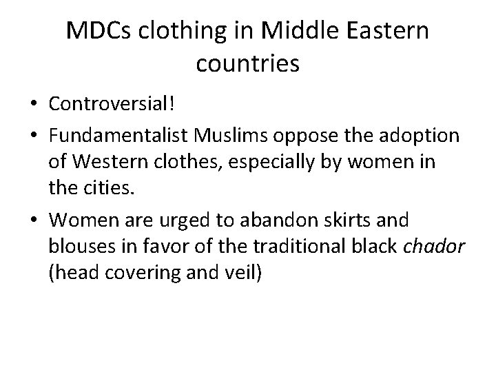 MDCs clothing in Middle Eastern countries • Controversial! • Fundamentalist Muslims oppose the adoption