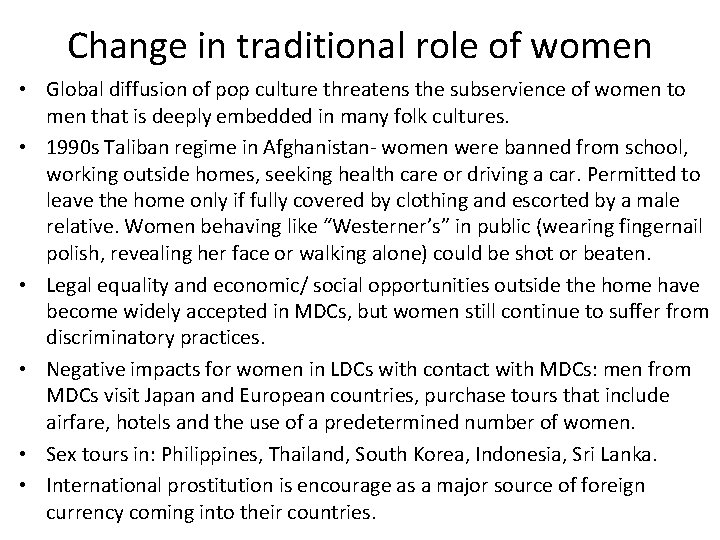 Change in traditional role of women • Global diffusion of pop culture threatens the