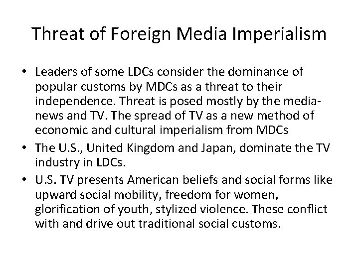 Threat of Foreign Media Imperialism • Leaders of some LDCs consider the dominance of