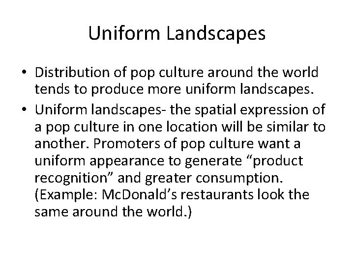 Uniform Landscapes • Distribution of pop culture around the world tends to produce more