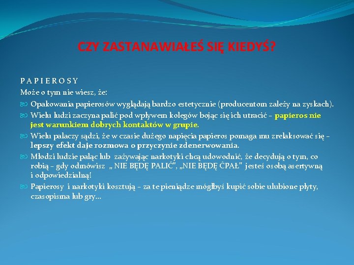 CZY ZASTANAWIAŁEŚ SIĘ KIEDYŚ? PAPIEROSY Może o tym nie wiesz, że: Opakowania papierosów wyglądają