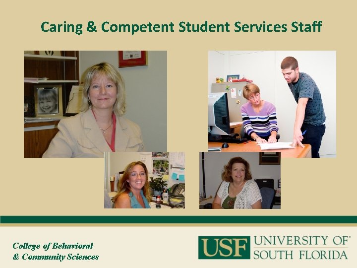 Caring & Competent Student Services Staff College of Behavioral & Community Sciences 