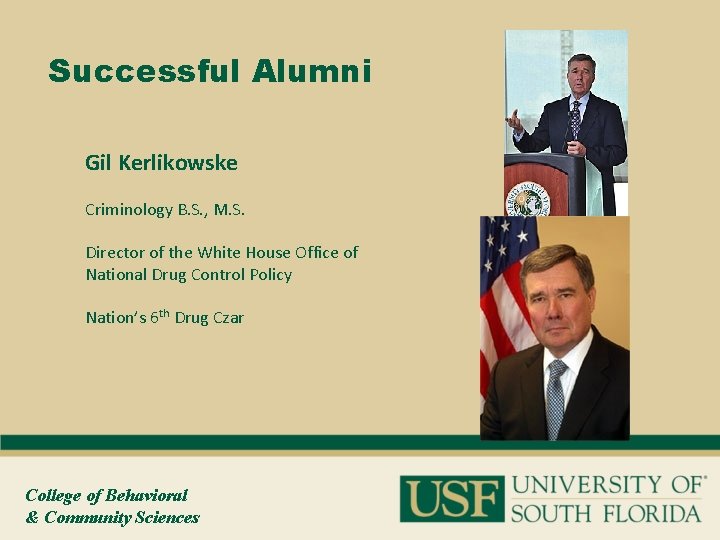 Successful Alumni Gil Kerlikowske Criminology B. S. , M. S. Director of the White