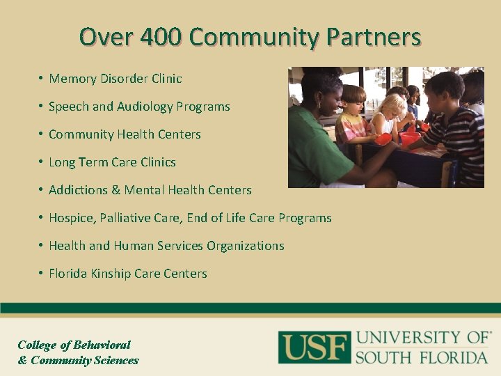 Over 400 Community Partners • Memory Disorder Clinic • Speech and Audiology Programs •