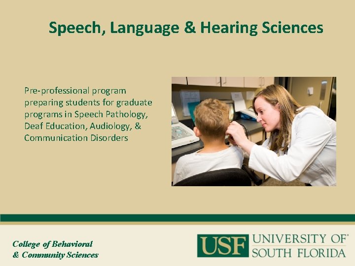 Speech, Language & Hearing Sciences Pre-professional program preparing students for graduate programs in Speech