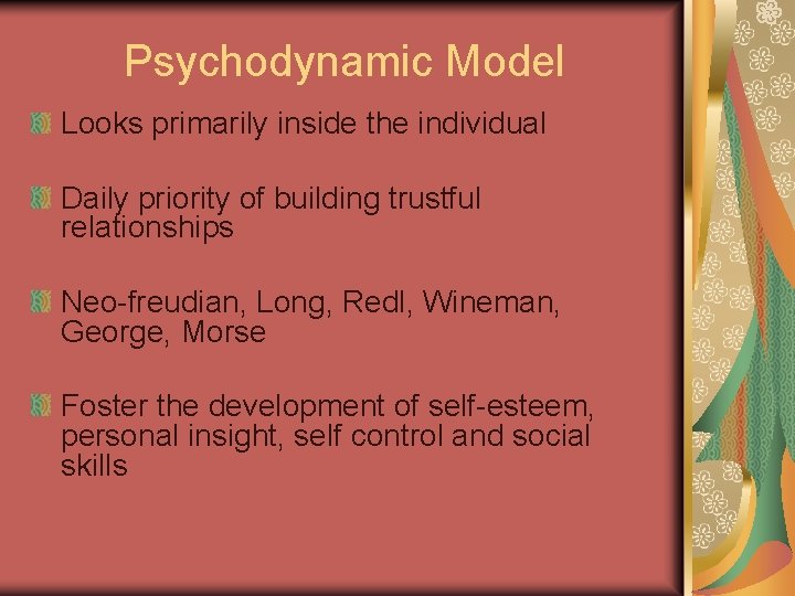 Psychodynamic Model Looks primarily inside the individual Daily priority of building trustful relationships Neo-freudian, Psychodynamic Model Looks primarily inside the individual Daily priority of building trustful relationships Neo-freudian,