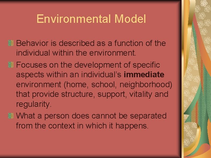 Environmental Model Behavior is described as a function of the individual within the environment. Environmental Model Behavior is described as a function of the individual within the environment.