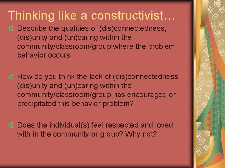 Thinking like a constructivist… Describe the qualities of (dis)connectedness, (dis)unity and (un)caring within the Thinking like a constructivist… Describe the qualities of (dis)connectedness, (dis)unity and (un)caring within the