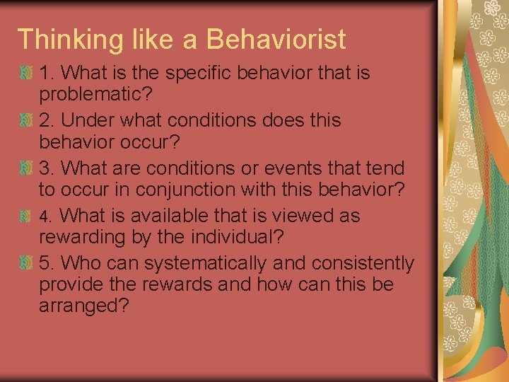 Thinking like a Behaviorist 1. What is the specific behavior that is problematic? 2. Thinking like a Behaviorist 1. What is the specific behavior that is problematic? 2.