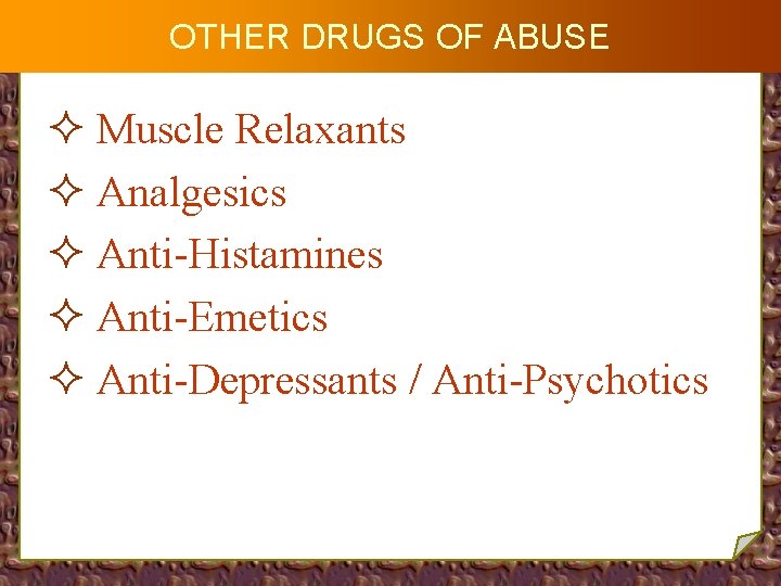 OTHER DRUGS OF ABUSE ² Muscle Relaxants ² Analgesics ² Anti-Histamines ² Anti-Emetics ²