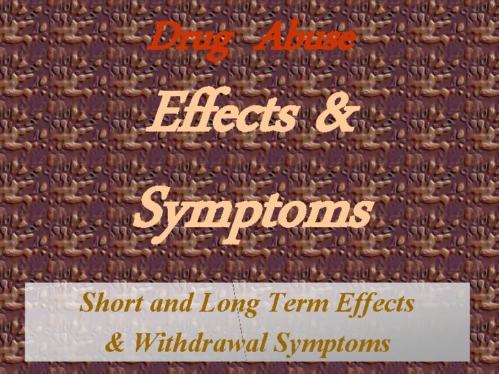 Drug Abuse Effects & Symptoms Short and Long Term Effects & Withdrawal Symptoms 