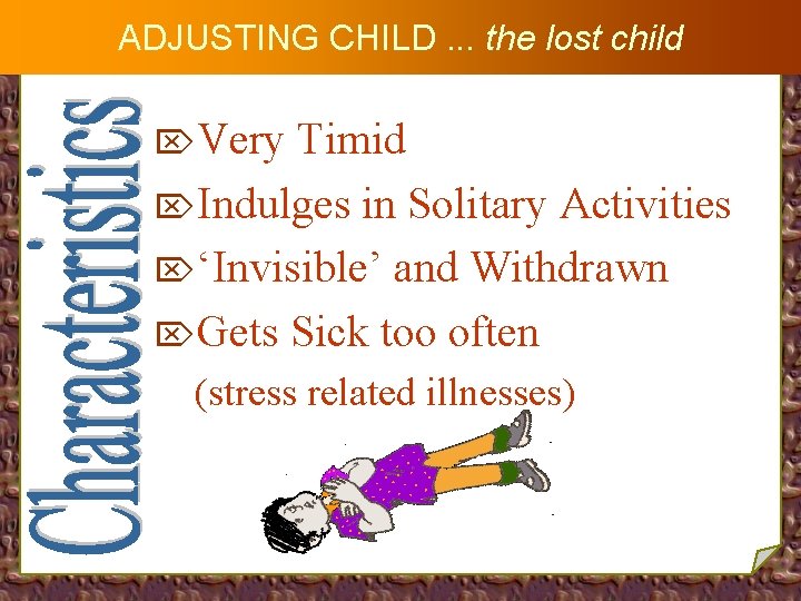 ADJUSTING CHILD. . . the lost child ÖVery Timid ÖIndulges in Solitary Activities Ö‘Invisible’
