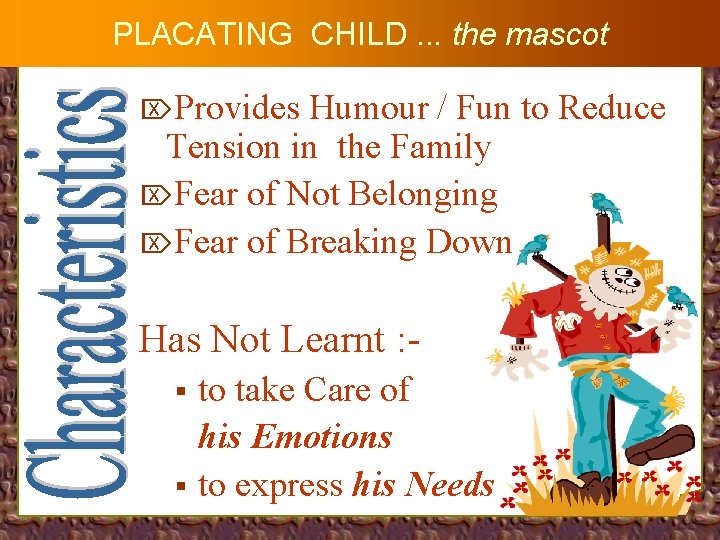 PLACATING CHILD. . . the mascot ÖProvides Humour / Fun to Reduce Tension in
