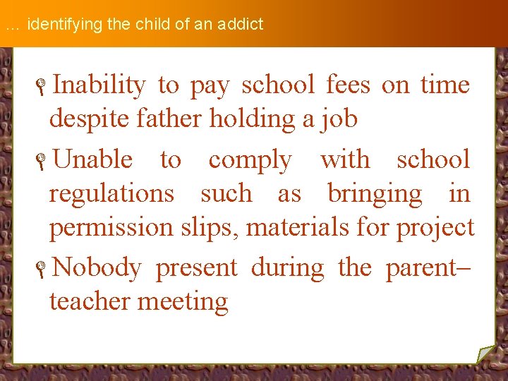 … identifying the child of an addict LInability to pay school fees on time