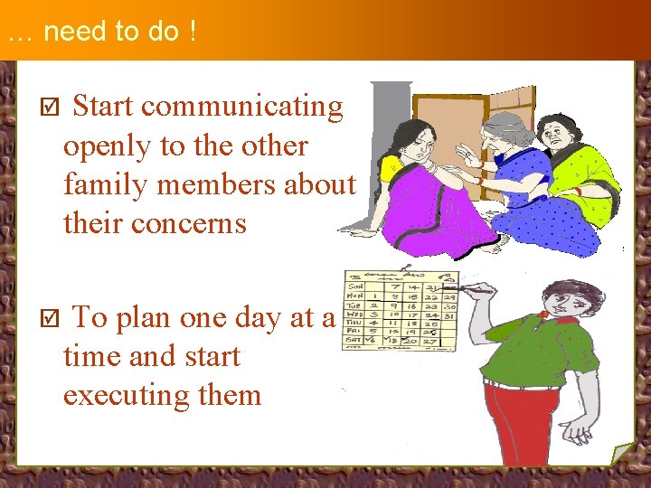 … need to do ! þ Start communicating openly to the other family members