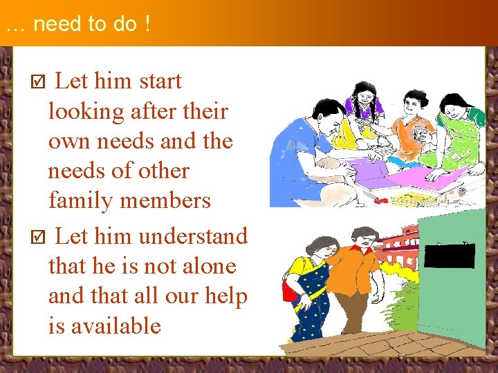 … need to do ! Let him start looking after their own needs and
