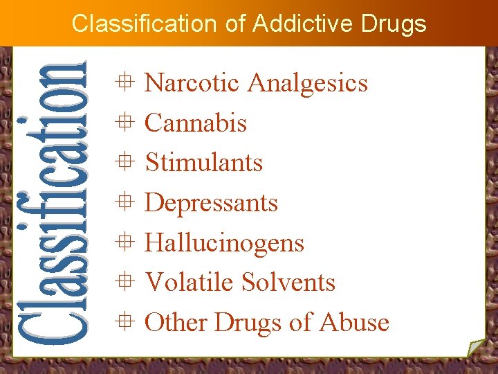 Classification of Addictive Drugs ° Narcotic Analgesics ° Cannabis ° Stimulants ° Depressants °