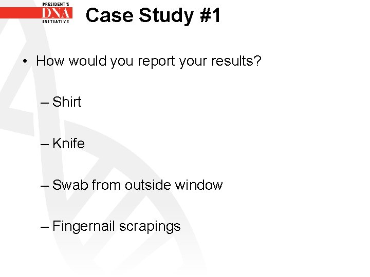 Case Study #1 • How would you report your results? – Shirt – Knife