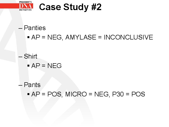 Case Study #2 – Panties § AP = NEG, AMYLASE = INCONCLUSIVE – Shirt