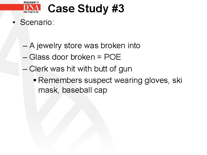 Case Study #3 • Scenario: – A jewelry store was broken into – Glass