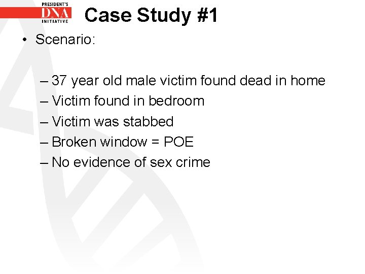 Case Study #1 • Scenario: – 37 year old male victim found dead in
