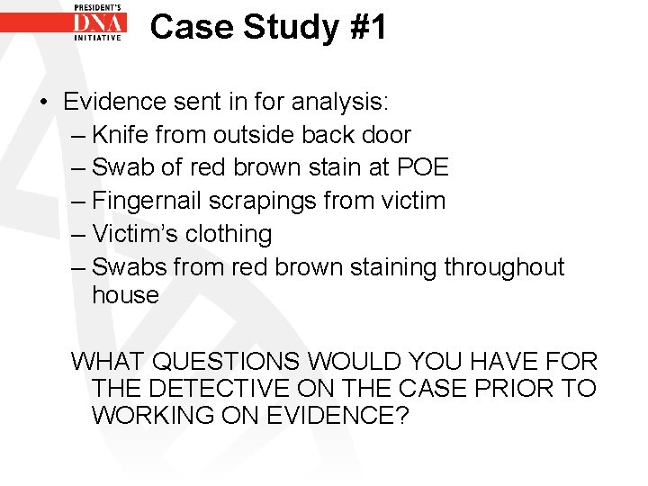 Case Study #1 • Evidence sent in for analysis: – Knife from outside back