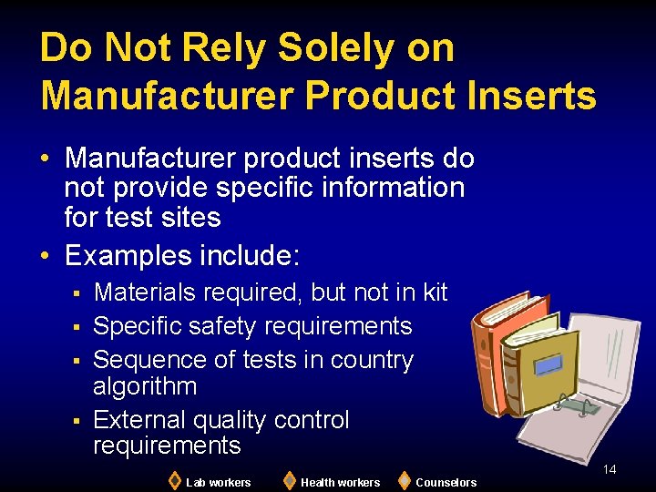Do Not Rely Solely on Manufacturer Product Inserts • Manufacturer product inserts do not