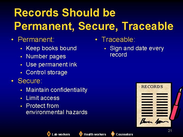 Records Should be Permanent, Secure, Traceable • Permanent: § § • Traceable: Keep books