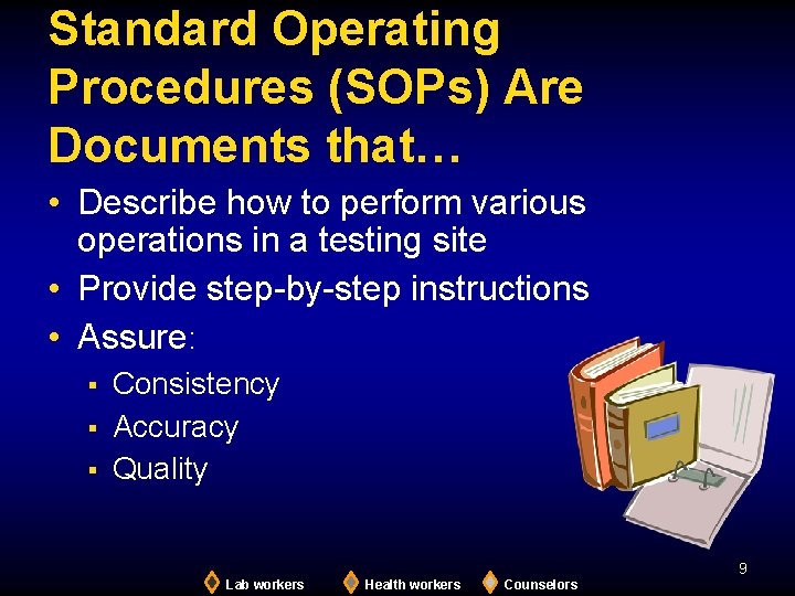 Standard Operating Procedures (SOPs) Are Documents that… • Describe how to perform various operations