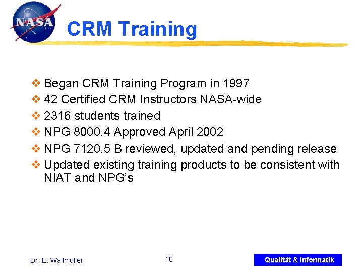 CRM Training v Began CRM Training Program in 1997 v 42 Certified CRM Instructors