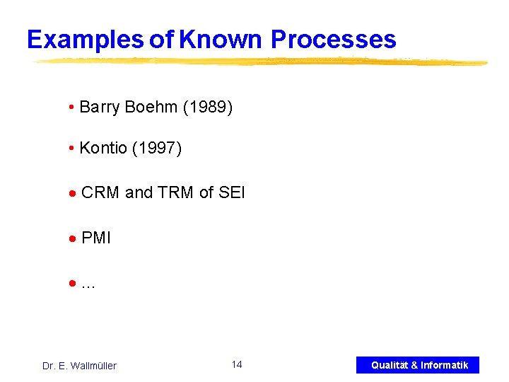 Examples of Known Processes • Barry Boehm (1989) • Kontio (1997) · CRM and