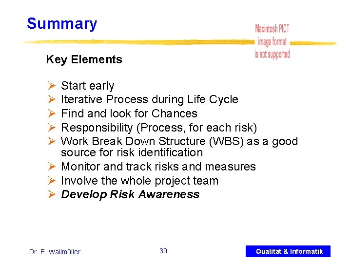 Summary Key Elements Ø Ø Ø Start early Iterative Process during Life Cycle Find