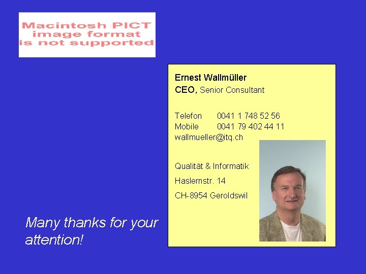 Ernest Wallmüller CEO, Senior Consultant Telefon 0041 1 748 52 56 Mobile 0041 79