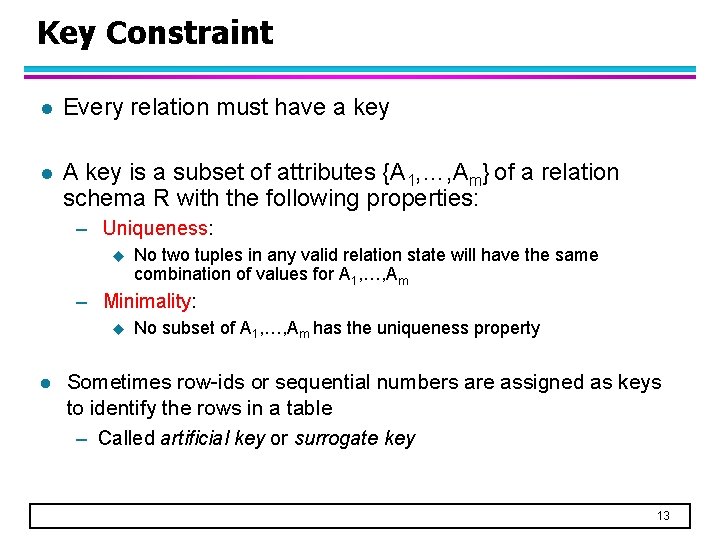 Key Constraint l Every relation must have a key l A key is a