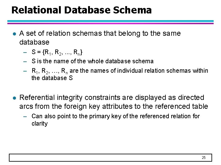 Relational Database Schema l A set of relation schemas that belong to the same