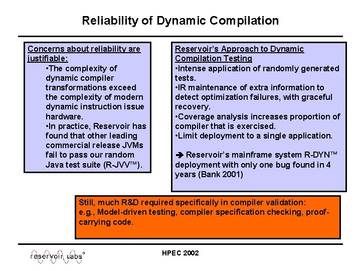 Reliability of Dynamic Compilation Concerns about reliability are justifiable: • The complexity of dynamic