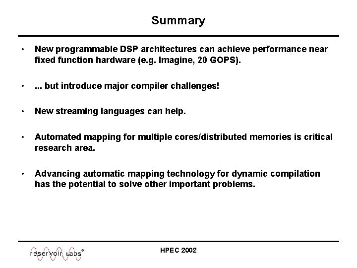 Summary • New programmable DSP architectures can achieve performance near fixed function hardware (e.