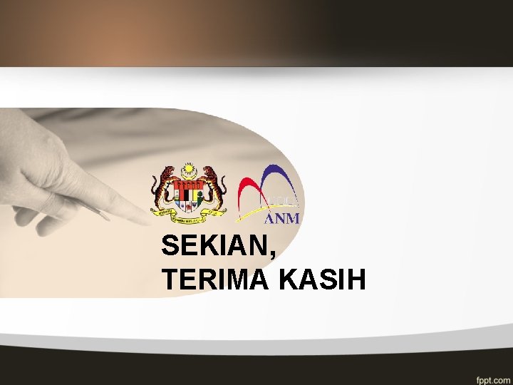 SEKIAN, TERIMA KASIH 